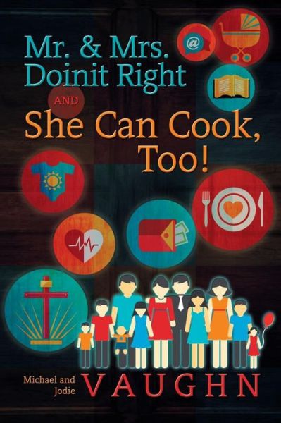 Mr. & Mrs. Doinit Right and She Can Cook, Too! - Michael and Jodie Vaughn - Books - Strategic Book Publishing & Rights Agenc - 9781625166784 - December 2, 2014