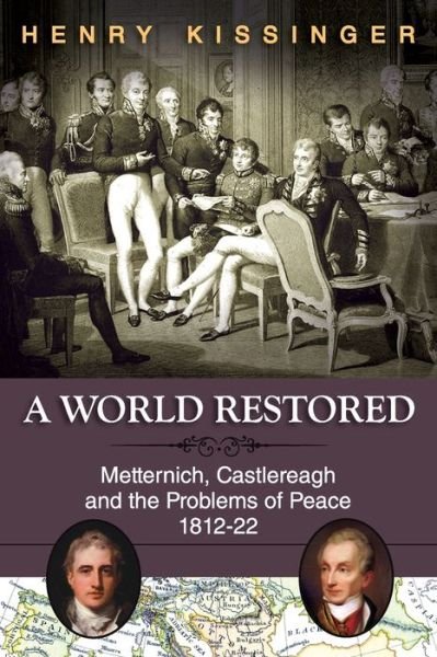 Cover for Henry Kissinger · A World Restored: Metternich, Castlereagh and the Problems of Peace, 1812-22 (Paperback Bog) (2013)