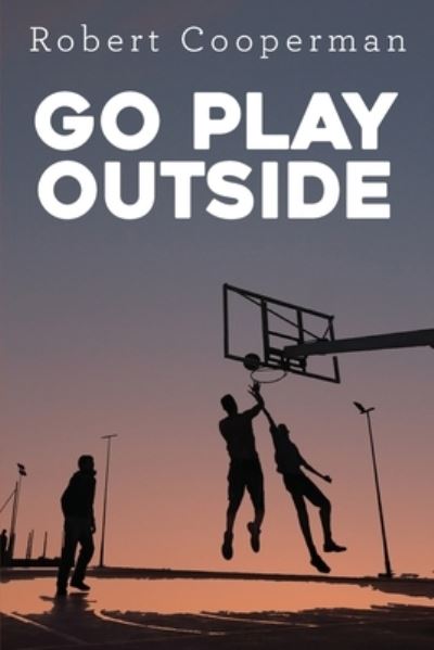 Cover for Robert Cooperman · Go Play Outside (Paperback Book) (2022)