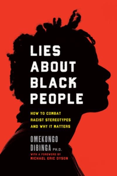 Cover for Dibinga, Omekongo, PhD · Lies about Black People: How to Combat Racist Stereotypes and Why It Matters (Hardcover Book) (2023)