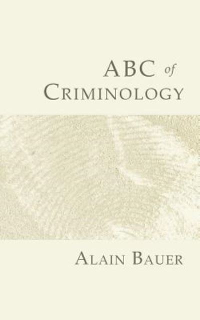 Cover for Alain Bauer · ABC of Criminology (Paperback Book) (2018)