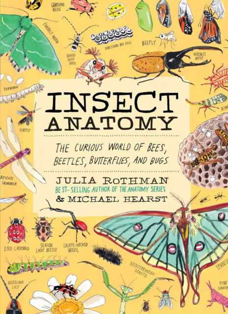 Insect Anatomy: The Curious World of Bees, Beetles, Butterflies, and Bugs - Julia Rothman - Books - Workman Publishing - 9781635868784 - September 4, 2025