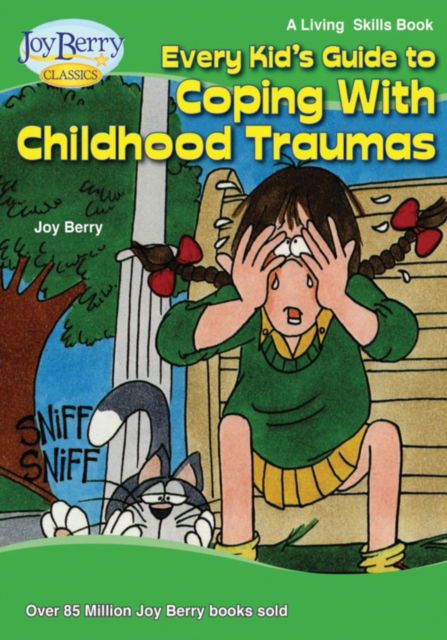 Cover for Joy Berry · Every Kid's Guide to Coping with Childhood Traumas (Book) (2020)