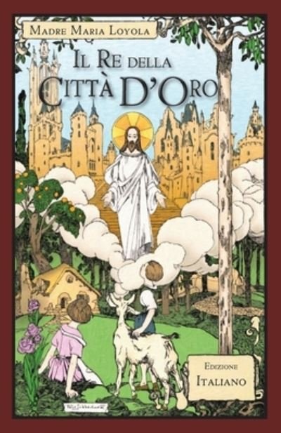 Cover for Madre Maria Loyola · Il Re della Città D'Oro (Paperback Book) (2019)