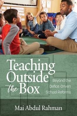 Cover for Mai Abdul Rahman · Teaching Outside the Box: Beyond the Deficit Driven School Reforms (Paperback Bog) (2018)