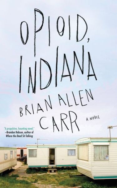 Cover for Brian Allen Carr · Opioid, Indiana (Paperback Book) (2019)