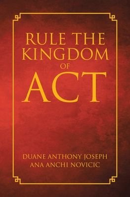 Cover for Duane Anthony Joseph · Rule the Kingdom of ACT (Paperback Bog) (2020)