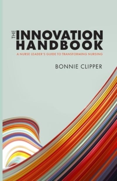 Cover for Bonnie Clipper · Building a Culture of Innovation and Reconstructing Nursing Practice (Book) (2023)