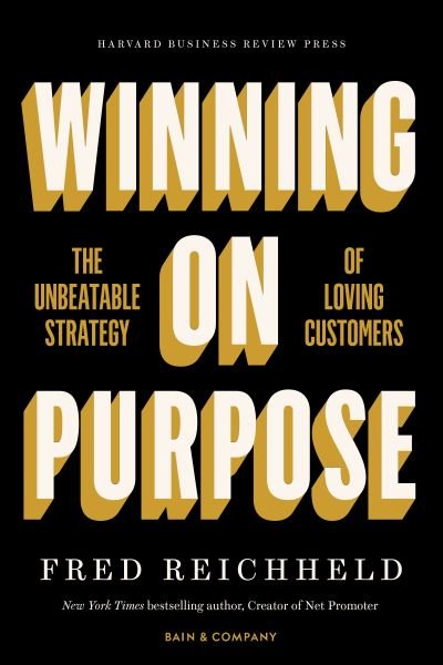 Cover for Fred Reichheld · Winning on Purpose: The Unbeatable Strategy of Loving Customers (Hardcover Book) (2021)