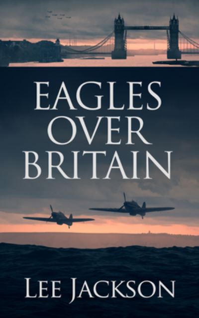 Cover for Lee Jackson · Eagles over Britain (Book) (2021)