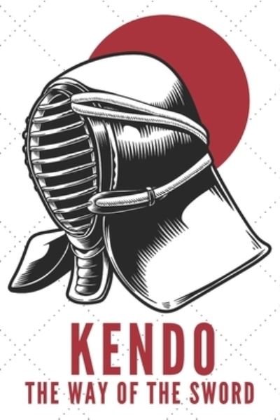 Cover for Nullpixel Sports Press · Kendo The Way Of The Sword Notebook (Paperback Book) (2020)