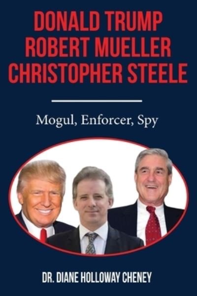 Cover for Diane Cheney · Donald Trump, Robert Mueller, Christopher Steele (Paperback Book) (2021)