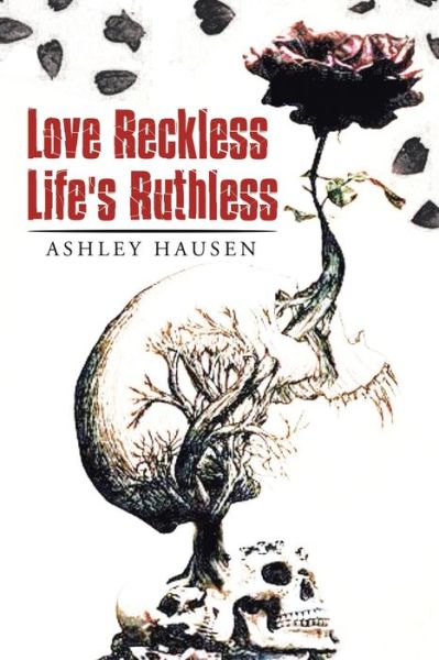 Cover for Ashley Hausen · Love Reckless Life's Ruthless (Paperback Book) (2021)