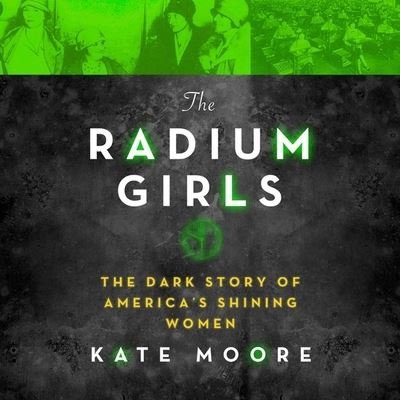 Cover for Kate Moore · The Radium Girls Lib/E (CD) (2017)