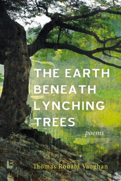 Cover for Thomas Ronald Vaughan · Earth Beneath Lynching Trees (Book) (2022)