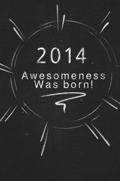 Cover for Awesomeness Publishing · 2014 awesomeness was born (Pocketbok) (2019)