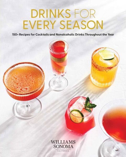 Cover for Weldon Owen · Drinks for Every Season: 100+ Recipes for Cocktails &amp; Nonalcoholic Drinks Throughout the Year (Gebundenes Buch) (2022)