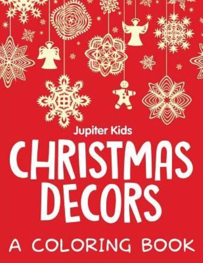 Cover for Jupiter Kids · Christmas Decors (A Coloring Book) (Paperback Book) (2015)
