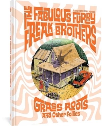 Cover for Gilbert Shelton · The Fabulous Furry Freak Brothers: Grass Roots and Other Follies (Innbunden bok) (2023)