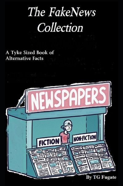 Cover for Tg Fugate · The FakeNews Collection (Pocketbok) (2019)