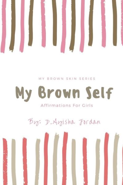 Cover for D Ayisha Jordan · My Brown Self (Paperback Book) (2019)