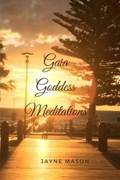 Cover for Jayne Mason · Gaia Goddess Meditations (Paperback Bog) (2020)