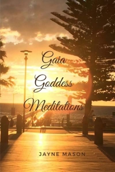 Cover for Jayne Mason · Gaia Goddess Meditations (Paperback Book) (2020)