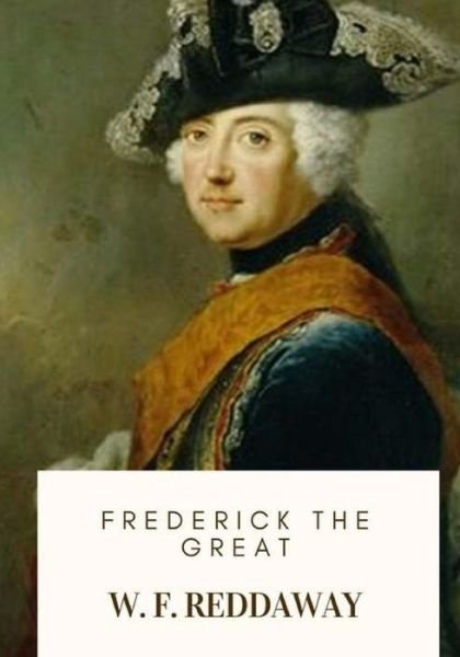 Cover for W F Reddaway · Frederick the Great (Taschenbuch) (2018)