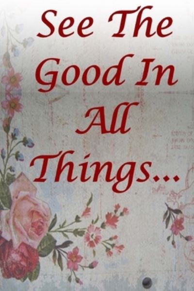 Cover for Monna Ellithorpe · See The Good In All Things (Paperback Book) (2018)