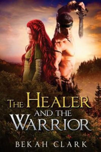 Cover for Bekah Clark · The Healer and the Warrior (Paperback Book) (2017)