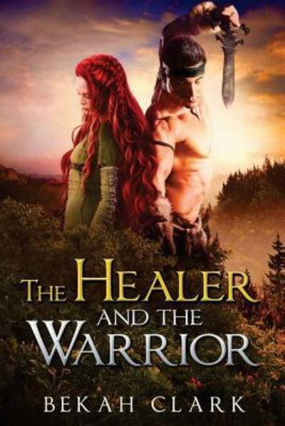 Cover for Bekah Clark · The Healer and the Warrior (Paperback Bog) (2017)