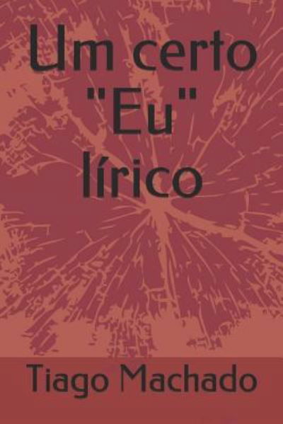 Cover for Tiago Rocha Machado · Um Certo &quot;eu&quot; Lirico (Paperback Bog) (2018)