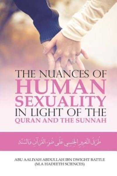 Cover for Aaliyah Abdullah Ibn Dwight Battle · The Nuances of Human Sexuality in Light of the Quran and the Sunnah (Pocketbok) (2018)