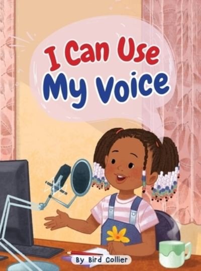 Cover for Bird Collier · I Can Use My Voice (Hardcover Book) (2021)