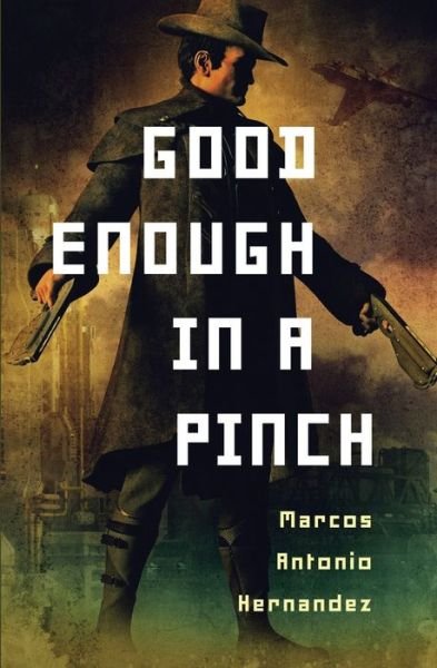 Cover for Marcos Antonio Hernandez · Good Enough in a Pinch (Paperback Book) (2022)