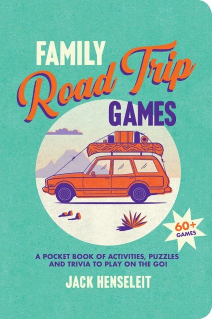 Cover for Jack Henseleit · Family Road Trip Games: A Pocket Book of Activities, Puzzles and Trivia to Play on the Go! (Paperback Book) (2023)