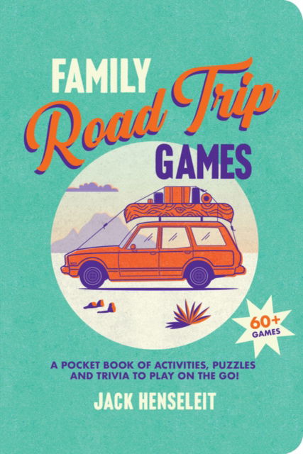 Cover for Jack Henseleit · Family Road Trip Games: A Pocket Book of Activities, Puzzles and Trivia to Play on the Go! (Paperback Book) (2023)