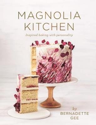 Cover for Bernadette Gee · Magnolia Kitchen: Inspired baking with personality (Hardcover Book) (2019)