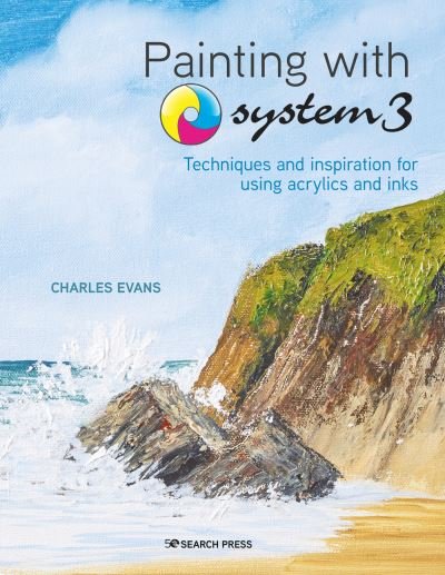 Cover for Charles Evans · Painting with System3: Techniques and Inspiration for Using Acrylics and Inks (Paperback Bog) (2021)