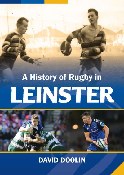 Cover for David Doolin · A History of Rugby in Leinster (Hardcover Book) (2023)