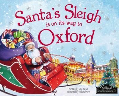 Santas Sleigh is on Its Way to Oxford - Santas Sleigh is on Its Way to Oxford - Books - Hometown World - 9781785530784 - August 28, 2015