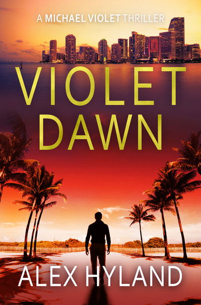 Cover for Alex Hyland · Violet Dawn: A Michael Violet Thriller - The Michael Violet Thrillers (Paperback Book) (2019)