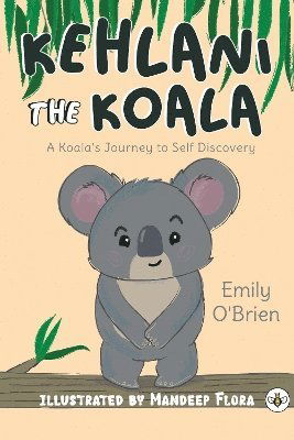 Cover for Emily O'Brien · Kehlani the Koala: A Koala's Journey to Self Discovery (Paperback Book) (2024)