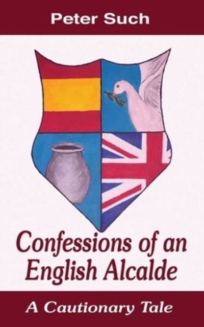 Cover for Dr Peter Such · Confessions of an English Alcalde (Pocketbok) (2021)