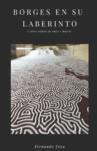 Borges en su laberinto - Fernando Joya Zamorano - Böcker - Independently published - 9781794437784 - 19 januari 2019