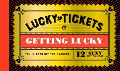 Lucky Tickets for Getting Lucky: 12 Sexy Gift Coupons - Chronicle Books - Livros - Chronicle Books - 9781797212784 - 2 de setembro de 2021