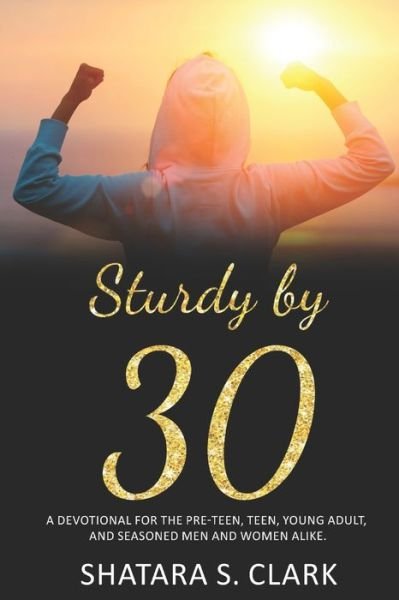 Cover for Shatara Tytalks Clark · Sturdy by 30 (Paperback Book) (2019)