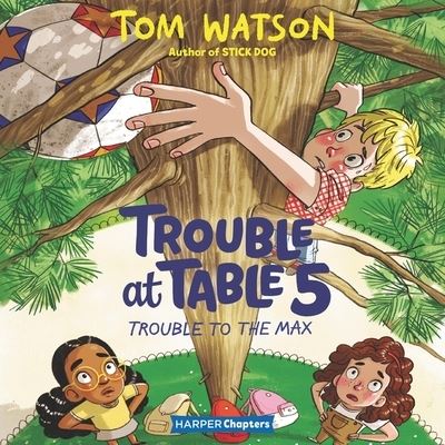 Trouble at Table 5 #5: Trouble to the Max - Tom Watson - Music - HarperCollins - 9781799953784 - April 27, 2021