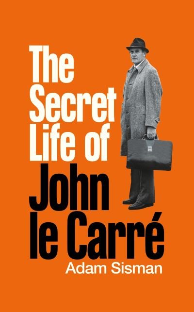 Cover for Adam Sisman · The Secret Life of John le Carre (Hardcover Book) [Main edition] (2023)