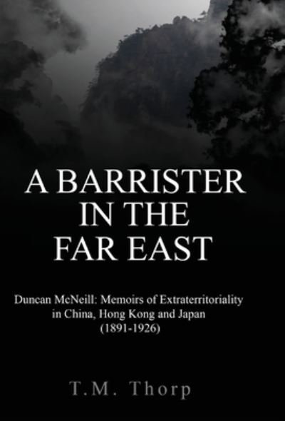 Cover for T. M. Thorp · Barrister in the Far East - Duncan Mcneill (Book) (2022)
